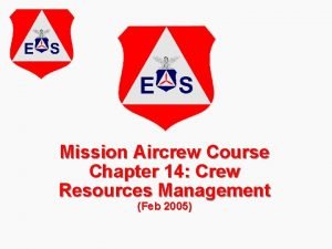 Mission Aircrew Course Chapter 14 Crew Resources Management