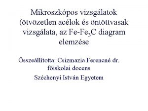 Mikroszkpos vizsglatok tvzetlen aclok s ntttvasak vizsglata az