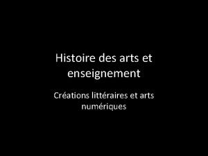 Histoire des arts et enseignement Crations littraires et