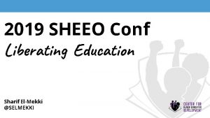 2019 SHEEO Conf Liberating Education Sharif ElMekki SELMEKKI