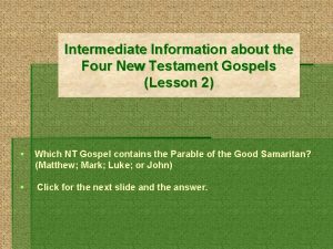 Intermediate Information about the Four New Testament Gospels