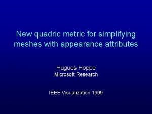 New quadric metric for simplifying meshes with appearance