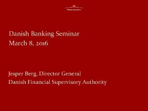 Danish Banking Seminar March 8 2016 Jesper Berg