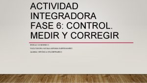 Fase 6: control. medir y corregir