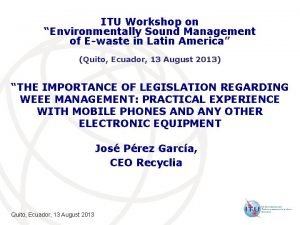 ITU Workshop on Environmentally Sound Management of Ewaste