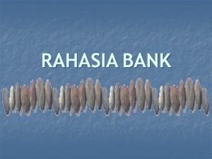RAHASIA BANK PENGERTIAN n RAHASIA SESUATU YANG DIPERCAYAKAN