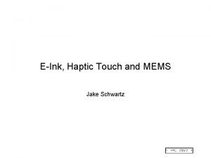 EInk Haptic Touch and MEMS Jake Schwartz Imagine