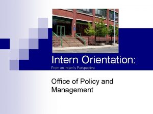 Intern Orientation From an Interns Perspective Office of