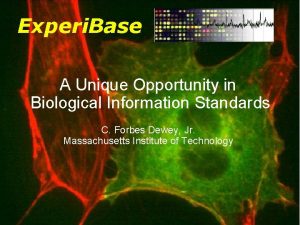 Experi Base A Unique Opportunity in Biological Information