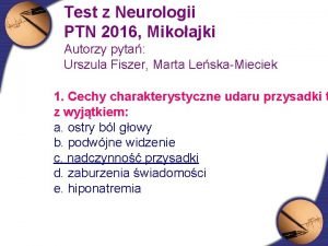 Test z Neurologii PTN 2016 Mikoajki Autorzy pyta