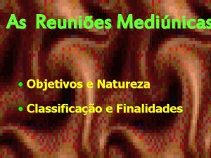 As Reunies Medinicas Objetivos e Natureza Classificao e