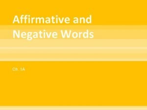 Affirmative and Negative Words Ch 1 A Affirmative