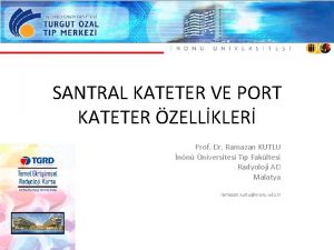 SANTRAL KATETER VE PORT KATETER ZELLKLER Prof Dr