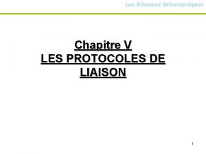 Les Rseaux Informatiques Chapitre V LES PROTOCOLES DE