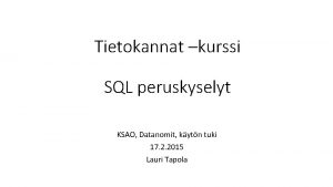 Tietokannat kurssi SQL peruskyselyt KSAO Datanomit kytn tuki
