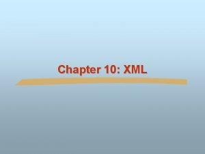 Chapter 10 XML Introduction n XML Extensible Markup