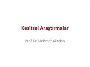 Kesitsel Aratrmalar Prof Dr Mehmet Aktekin Ama ve
