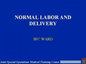 NORMAL LABOR AND DELIVERY SFC WARD Joint Special