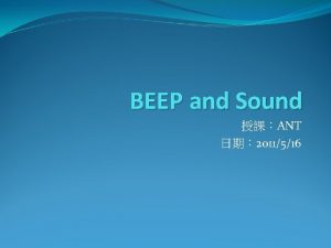 BEEP and Sound ANT 2011516 BEEP use System