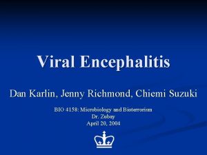 Viral Encephalitis Dan Karlin Jenny Richmond Chiemi Suzuki