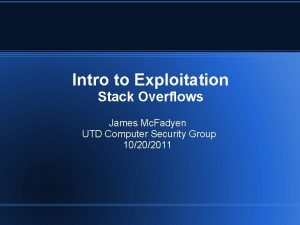 Intro to Exploitation Stack Overflows James Mc Fadyen