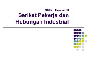 MSDM Handout 13 Serikat Pekerja dan Hubungan Industrial