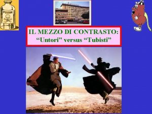 IL MEZZO DI CONTRASTO Untori versus Tubisti FISIOPATOLOGIA