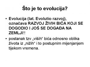 to je to evolucija Evolucija lat Evolutio razvoj