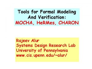 Tools for Formal Modeling And Verification MOCHA He