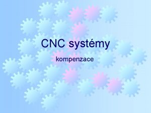 CNC systmy kompenzace Nepesnosti stroje statick vle odmovn