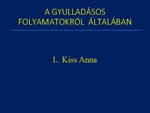 A GYULLADSOS FOLYAMATOKRL LTALBAN L Kiss Anna A