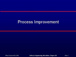 Process Improvement Ian Sommerville 2006 Software Engineering 8
