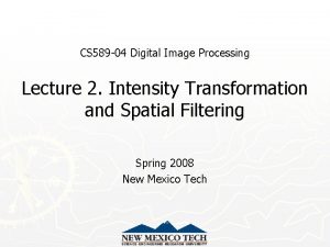 CS 589 04 Digital Image Processing Lecture 2