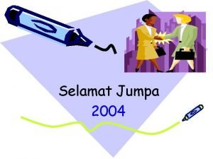 Selamat Jumpa 2004 GOOD MANUFACTURING PRACTICE GMP Adalah