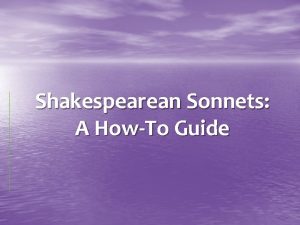 Shakespearean Sonnets A HowTo Guide The man who
