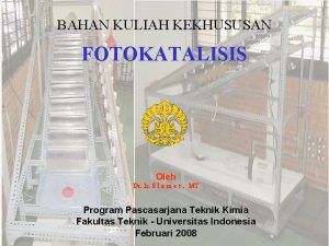 BAHAN KULIAH KEKHUSUSAN FOTOKATALISIS Oleh Dr Ir S