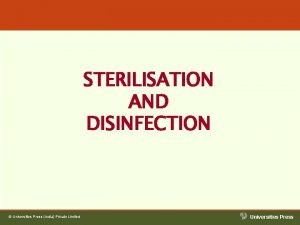 STERILISATION AND DISINFECTION Universities Press India Private Limited