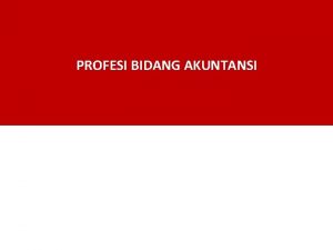 PROFESI BIDANG AKUNTANSI Agenda 1 Peran dan Profil