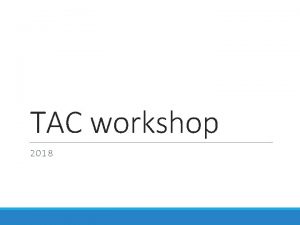 TAC workshop 2018 What is a TAC Committee