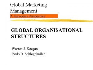 Global Marketing Management A European Perspective GLOBAL ORGANISATIONAL