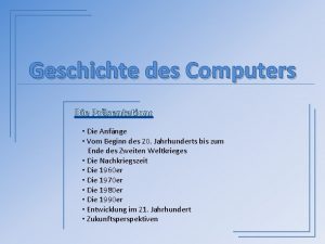 Geschichte des Computers Die Prsentation Die Anfnge Vom