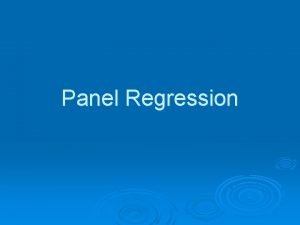 Panel Regression Panel Data Panel data data that