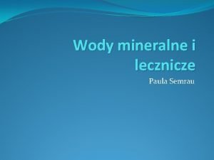 Wody mineralne i lecznicze Paula Semrau Woda mineralna