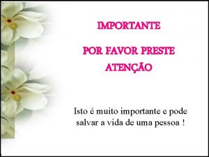 IMPORTANTE POR FAVOR PRESTE ATENO Isto muito importante IMPORTANTE POR FAVOR PRESTE ATENO Isto muito importante