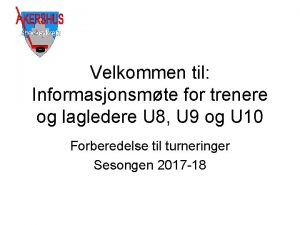 Velkommen til Informasjonsmte for trenere og lagledere U