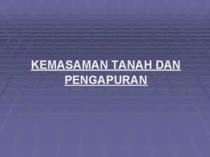 KEMASAMAN TANAH DAN PENGAPURAN LATAR BELAKANG Kemasaman tanah