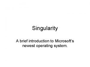 Singularity operating system