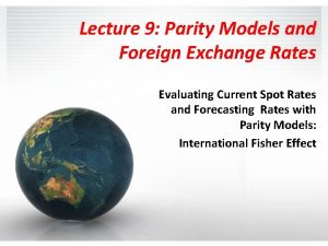 Lecture 9 Parity Models and Foreign Exchange Rates