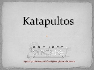 Katapultos What is a catapult A catapult is