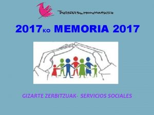 2017 KO MEMORIA 2017 GIZARTE ZERBITZUAK SERVICIOS SOCIALES